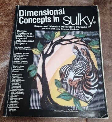 Dimensional Concepts in Sulky Using Rayon+Metallic Decorative Threads Craft Book