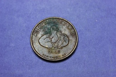 TOKEN-MEDAL-ADULT-CHICKENS GET LAID-PEOPLE DO TOO-WHO AREN'T CHICKEN-FLIP COIN
