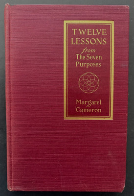 RARE !! Twelve Lessons from The Seven Purposes by Margaret Cameron 1919 1st Ed.