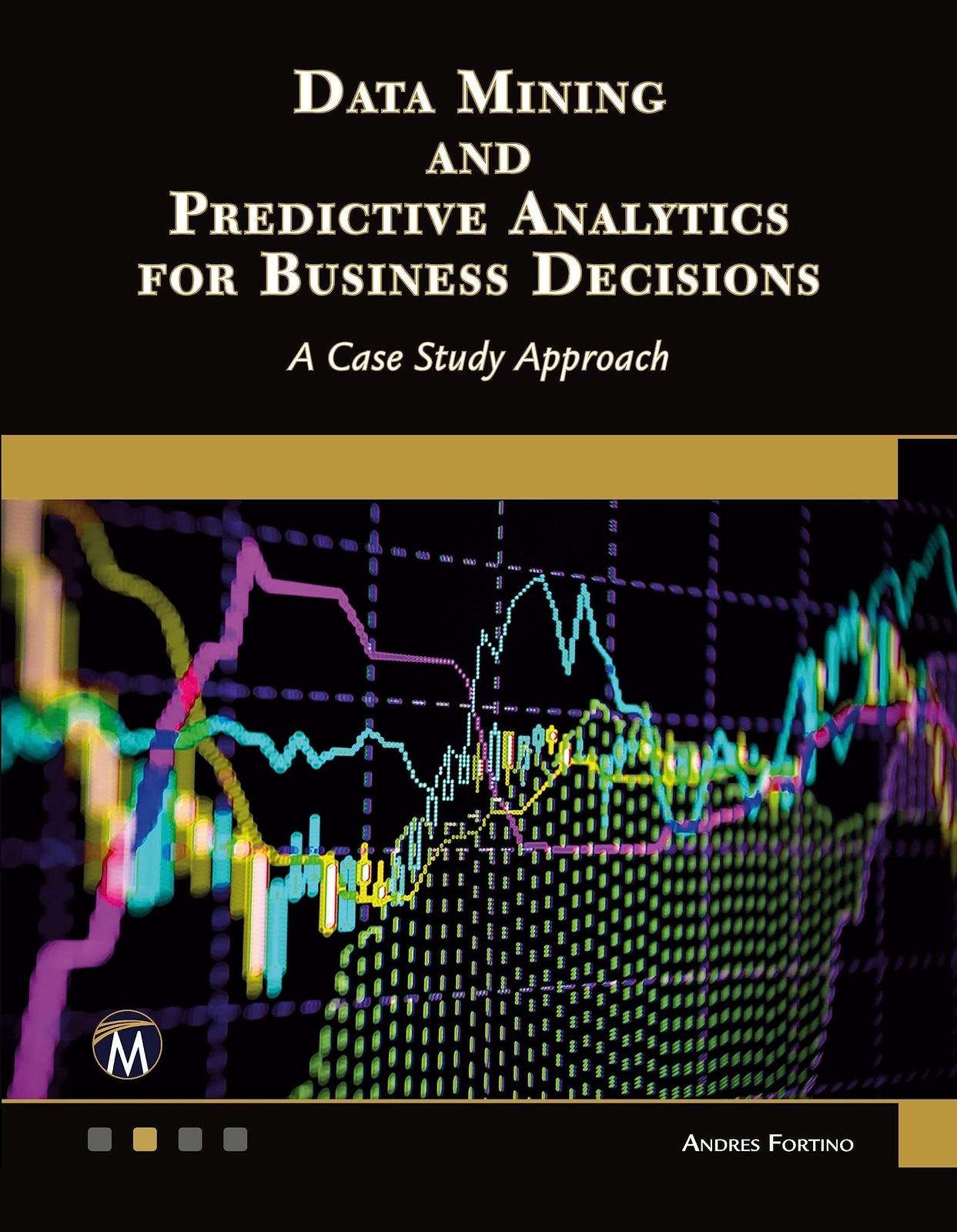 Data Mining and Predictive Analytics for Business Decisions: A