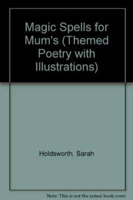 Magic Spells for Mum's (Themed Poetry with Illustrations) By Sar