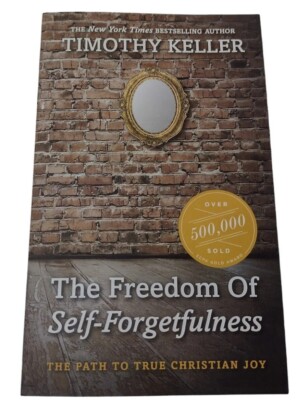 The Freedom of Self Forgetfulness: The Path to True Christian Joy  NEW