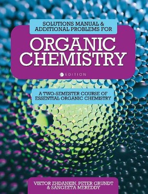 Solutions Manual and Additional Problems for Organic Chemistry: A Two-Semester C