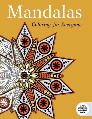 Mandalas: Coloring for Everyone (Creative Stress Relieving Adult Coloring Bo...