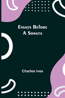 Essays Before a Sonata | Charles Ives | Englisch | Taschenbuch | 2021