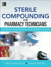 Sterile Compounding for Pharm Techs--A text and review for Certification: New
