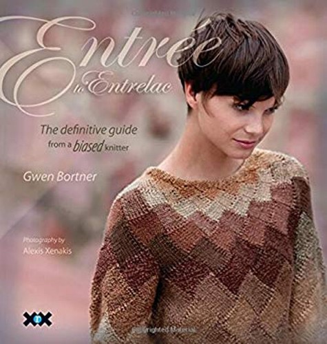Entree to Entrelac : The Definitive Guide from a Biased Knitter G