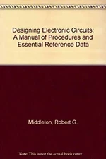 Designing Electronic Circuits Hardcover Robert G. Middleton