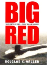 Big Red: Three Months on Board a Trident Nuclear Submarine by Douglas C Waller