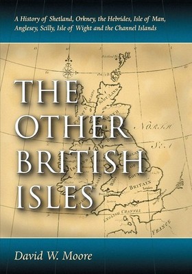 Die anderen britischen Inseln: Eine Geschichte von Shetland - Moore David W.