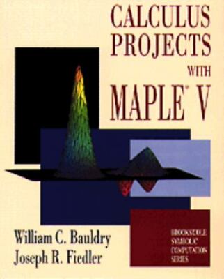 Mathematics Ser.: Calculus Projects with Maple V : A Tool, not an Oracle by...