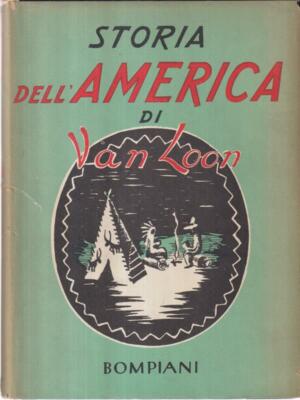 GESCHICHTE AMERIKAS ERSTE AUSGABE VAN LOON HENDRIK WILLEM BOMPIANI 1949 \