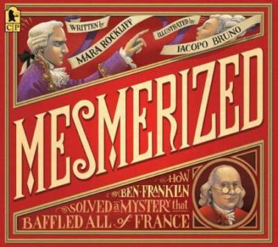 Mesmerized: How Ben Franklin Solved a Mystery that Baffled All of France - GOOD