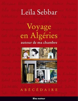 VOYAGE EN ALGERIES AUTOUR DE MA CHAMBRE (D'UN REGARD By Leila Sebbar *BRAND NEW*