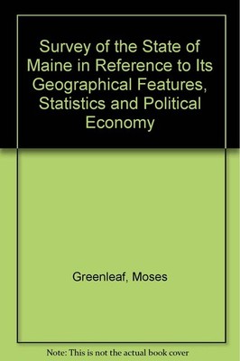 Survey of the State of Maine in Reference to Its Geographical Features, Statis..