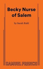 Becky Nurse of Salem by Sarah Ruhl Paperback Book