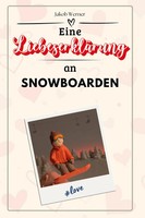 Jakob Werner | Eine LiebeserkläRung An Snowboarden | Taschenbuch | Deutsch