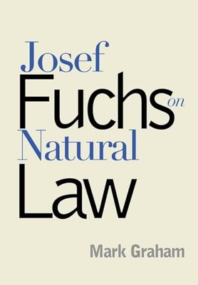 Josef Fuchs on Natural Law by Mark Graham 9780878403820 NEW Free UK Delivery
