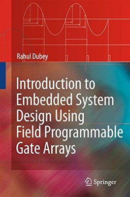 INTRODUCTION TO EMBEDDED SYSTEM DESIGN USING FIELD By Rahul Dubey - Hardcover