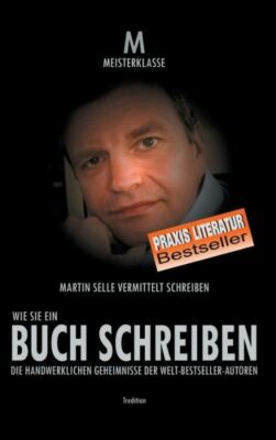 Wie Sie Ein Buch Schreiben: Die Handwerklichen Geheimnisse Der Welt-Bestsel...