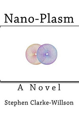 Nano Plasm By Stephen Clarke-Willson - New Copy - 9781434829450