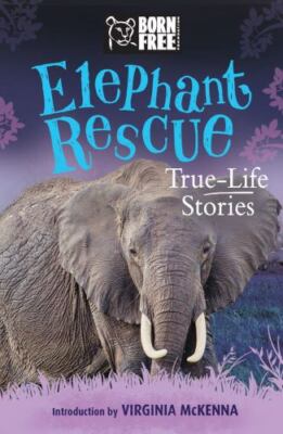 Elephant Rescue: True-Life Stories (Born Free...Books) by Leaman, Louisa