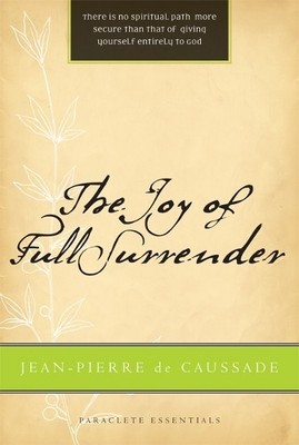 Jean Pierre de Caussade The Joy of Full Surrender (Taschenbuch)