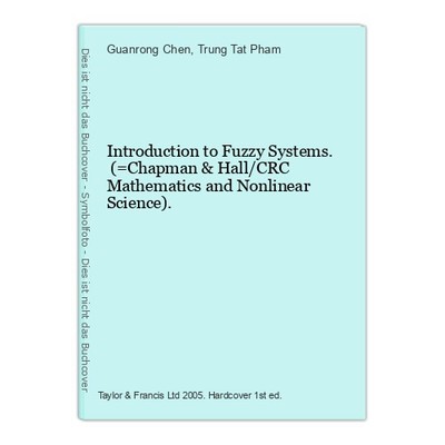 Introduction to Fuzzy Systems. (=Chapman & Hall/CRC Mathematics and Nonlinear Sc