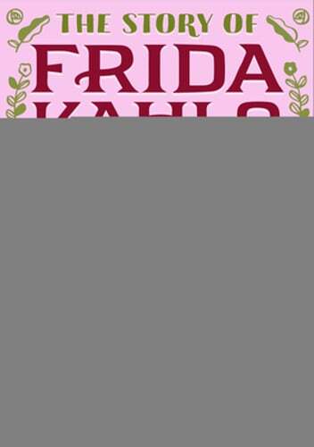 The Story of Frida Kahlo: An Inspiring Biography for Young Readers by Katz: Used