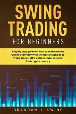 Swing Trading for Beginners: Step by Step Guide on How to ...