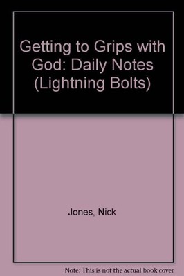 Getting to Grips with God: Daily Notes (Lightning Bolts) By Nick