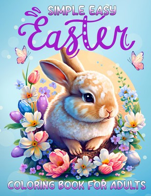 Simple Easy Easter Coloring Book for Adults: Beautiful Large Print Spring Colori