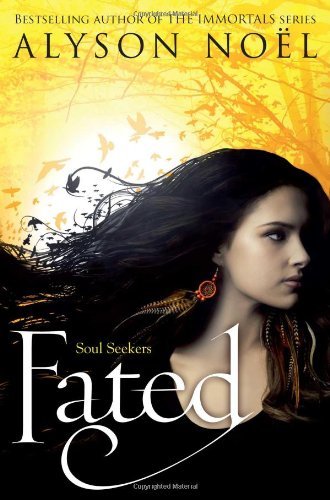 The Soul Seekers: Fated By Alyson Noel