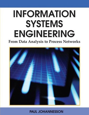 Information Systems Engineering: From Data Analysis to Process Networks by Paul