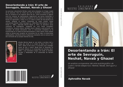 Aphrodite Navab | Desorientando a Irán: El arte de Sevruguin, Neshat, Navab y...