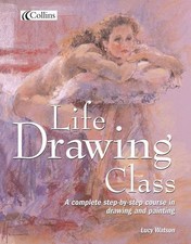 Collins Life Drawing Class by Watson, Lucy Hardback Book The Cheap Fast Free