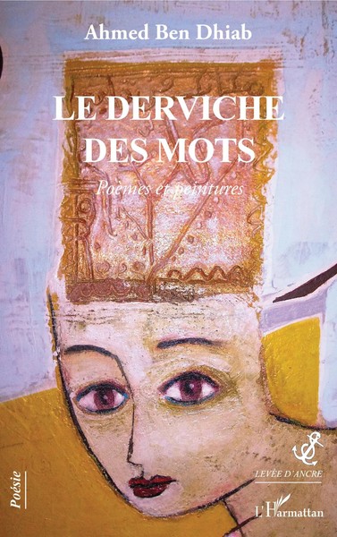 Le Derviche Des Mots | PoèMes Et Peintures | Ahmed Ben Dhiab | Taschenbuch-image