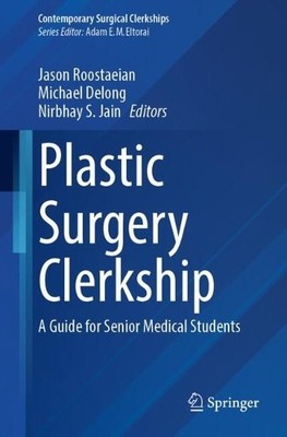Plastic Surgery Clerkship by Jason Roostaeian, Michael Delong... - 9783031990977