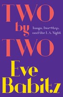 Two By Two Tango, Two-Step, And The L.A. Night Eve Babitz Taschenbuch Englisch