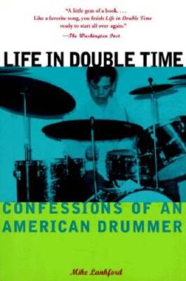 Life in Double Time: Confessions of an American Drummer - Paperback - VERY GOOD