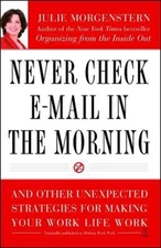 Never Check e-Mail in the Morning : And Other Unexpected Strategi