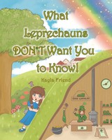 Kayla Friend | What Leprechauns Don't Want You To Know! | Taschenbuch | Englisch