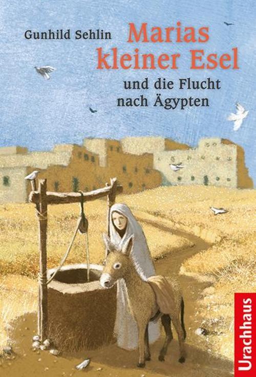 Marias Kleiner Esel Und Die Flucht Nach Ägypten Gunhild Sehlin