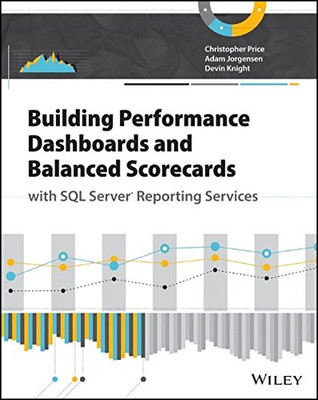 Building Performance Dashboards and Balanced Scorecards... - Price, Christopher