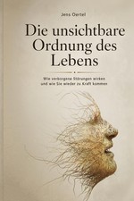 Die Unsichtbare Ordnung Des Lebens: Wie Verbo...