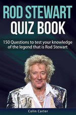 Rod Stewart Quiz Book: 150 Questions To Test Your Knowledge Of...
