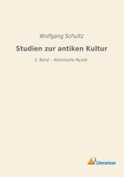 Studien Zur Antiken Kultur 2. Band - Altionische Mystik Wolfgang Schultz Buch