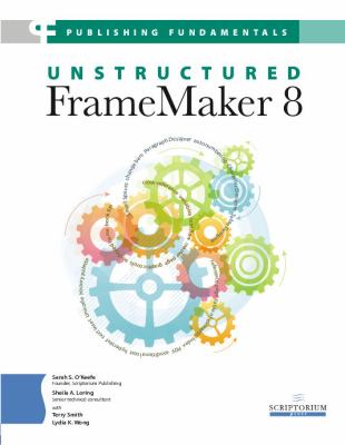 Publishing Fundamentals: Unstructured FrameMaker 8 by Sarah S. O'Keefe,...