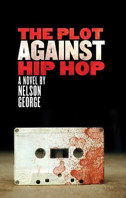The Plot Against Hip Hop: A Novel (A D Hunter Mystery) by George, Nelson
