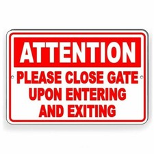 Attention Please Close Gate Upon Entering Exiting Sign / Decal Three Sizes